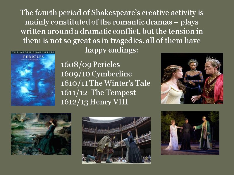 The fourth period of Shakespeare’s creative activity is mainly constituted of the romantic dramas